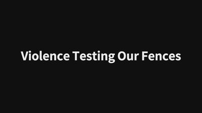 violence testing our fences